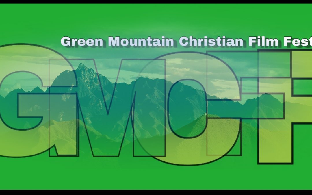 Green Mountain Christian Film Festival